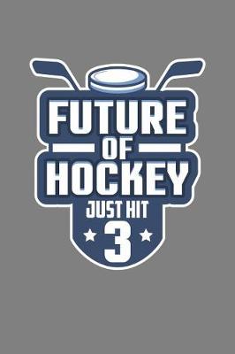 Book cover for Future Of Hockey Just Hit Three