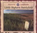 Book cover for Little Bighorn Battlefield