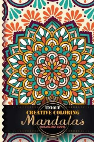 Cover of Unique Creative Coloring Mandalas Coloring Book