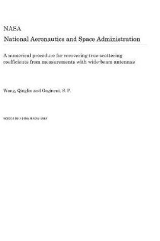 Cover of A Numerical Procedure for Recovering True Scattering Coefficients from Measurements with Wide-Beam Antennas