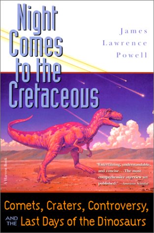 Book cover for Night Comes to the Cretaceous Comets, Craters, Controversy and the Last Days of the Dinosaurs