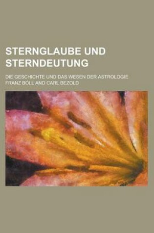 Cover of Sternglaube Und Sterndeutung; Die Geschichte Und Das Wesen Der Astrologie