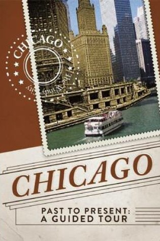 Cover of Chicago Past to Present: A Guided Tour