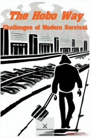 Cover of The Hobo Way - Challenges of Modern Survival