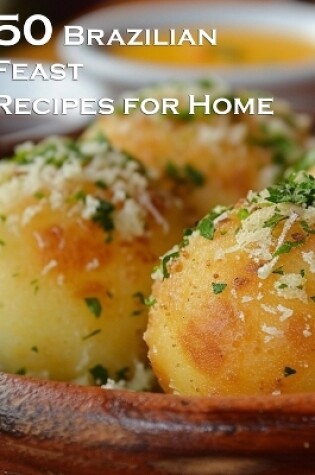 Cover of 50 Brazilian Feast Recipes for Home