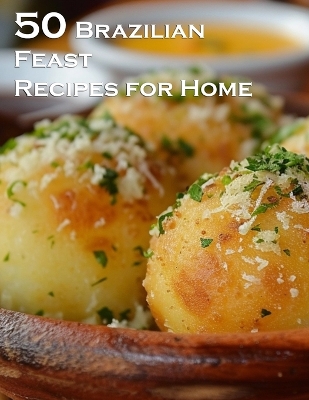 Book cover for 50 Brazilian Feast Recipes for Home