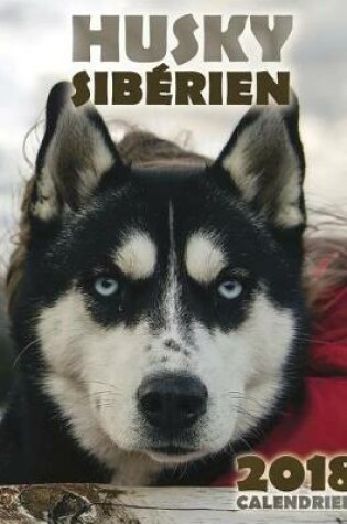 Cover of Husky Siberien 2018 Calendrier (Edition France)