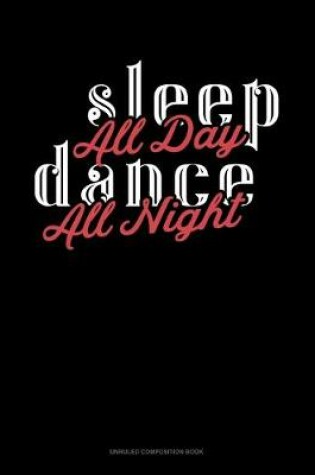 Cover of Sleep All Day Dance All Night