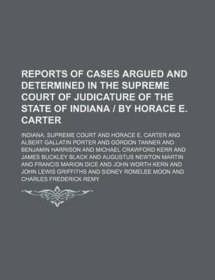 Book cover for Reports of Cases Argued and Determined in the Supreme Court of Judicature of the State of Indiana by Horace E. Carter Volume 65