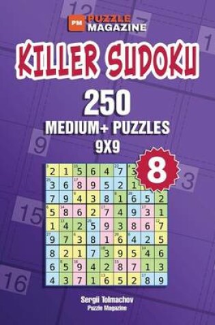 Cover of Killer Sudoku - 250 Medium+ Puzzles 9x9 (Volume 8)