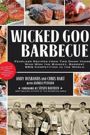 Cover of Wicked Good Barbecue: Fearless Recipes from Two Damn Yankees Who Have Won the Biggest, Baddest BBQ Competition in the World