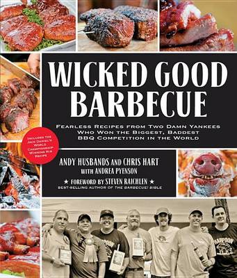 Book cover for Wicked Good Barbecue: Fearless Recipes from Two Damn Yankees Who Have Won the Biggest, Baddest BBQ Competition in the World