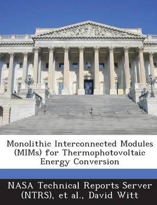 Book cover for Monolithic Interconnected Modules (Mims) for Thermophotovoltaic Energy Conversion