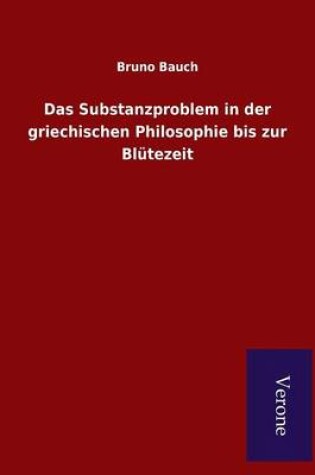 Cover of Das Substanzproblem in der griechischen Philosophie bis zur Blutezeit