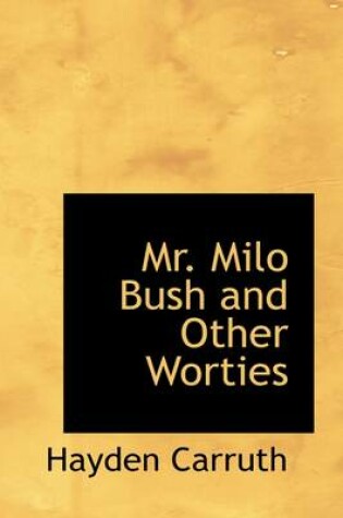Cover of Mr. Milo Bush and Other Worties