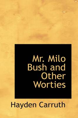 Book cover for Mr. Milo Bush and Other Worties