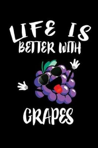 Cover of Life Is Better With Grapes