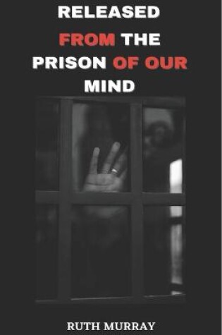 Cover of Released From The Prison of Our mind