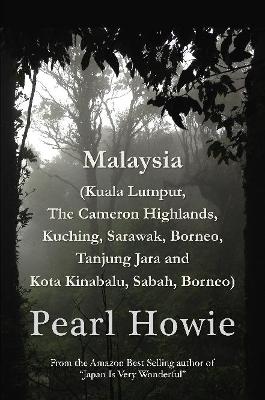 Book cover for Malaysia (Kuala Lumpur, The Cameron Highlands, Kuching, Sarawak, Borneo, Tanjung Jara and Kota Kinabalu, Sabah, Borneo)