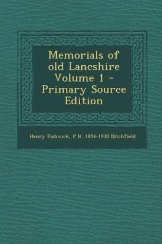 Cover of Memorials of Old Lancshire Volume 1 - Primary Source Edition