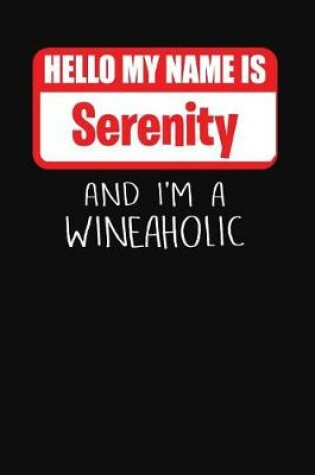 Cover of Hello My Name Is Serenity and I'm a Wineaholic