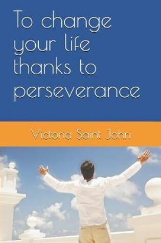 Cover of To change your life thanks to perseverance
