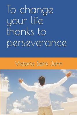 Book cover for To change your life thanks to perseverance