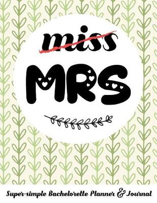 Book cover for Miss Mrs Super-Simple Bachelorette Planner & Journal