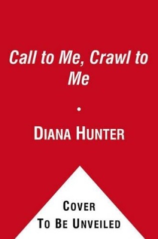 Cover of Call to Me, Crawl to Me