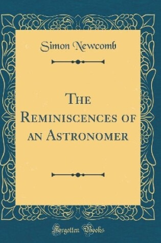 Cover of The Reminiscences of an Astronomer (Classic Reprint)