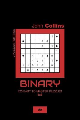 Book cover for Binary - 120 Easy To Master Puzzles 8x8 - 9