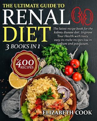 Book cover for The Ultimate Guide to Renal Diet Cookbook