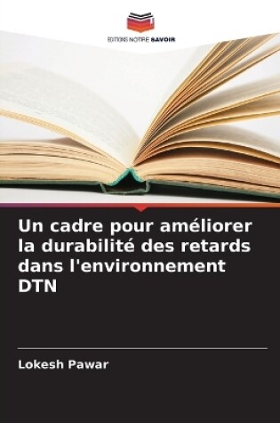 Cover of Un cadre pour améliorer la durabilité des retards dans l'environnement DTN