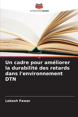 Book cover for Un cadre pour améliorer la durabilité des retards dans l'environnement DTN