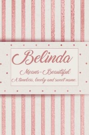 Cover of Belinda, Means - Noble, a Timeless, Lovely and Sweet Name.