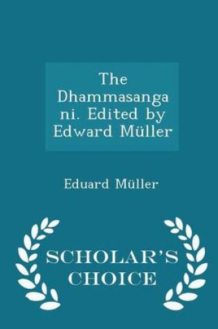 Cover of The Dhammasangani. Edited by Edward Muller - Scholar's Choice Edition