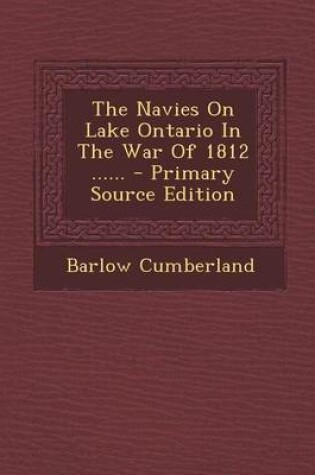 Cover of The Navies on Lake Ontario in the War of 1812 ...... - Primary Source Edition