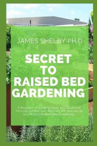 Cover of Secret to Raised Bed Gardening