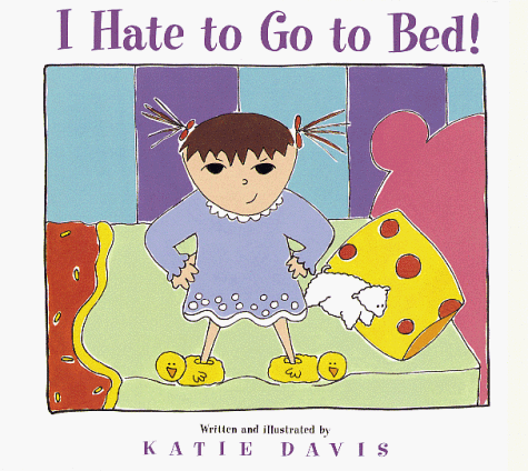 Book cover for I Hate to Go to Bed!