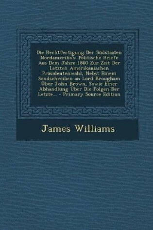 Cover of Die Rechtfertigung Der Sudstaaten Nordamerika's