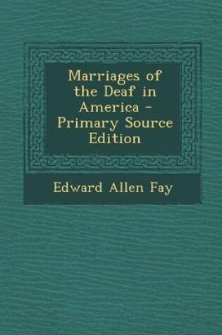 Cover of Marriages of the Deaf in America - Primary Source Edition