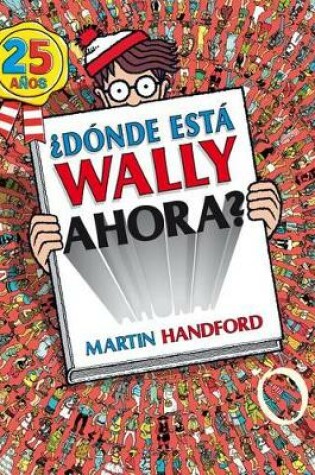 Cover of ¿dónde Está Wally Ahora? / Where's Waldo Now?