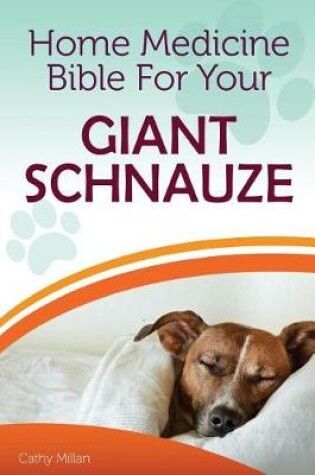 Cover of Home Medicine Bible for Your Giant Schnauzer