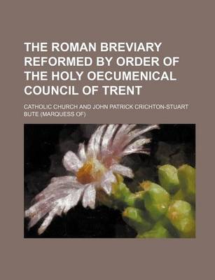 Book cover for The Roman Breviary Reformed by Order of the Holy Oecumenical Council of Trent