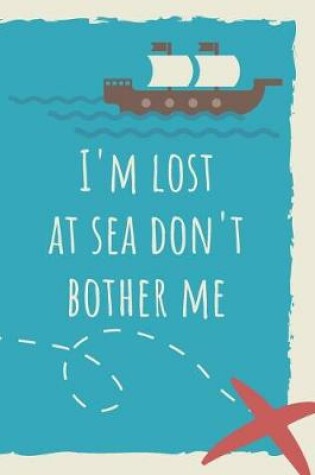 Cover of I'm Lost at Sea Don't Bother Me