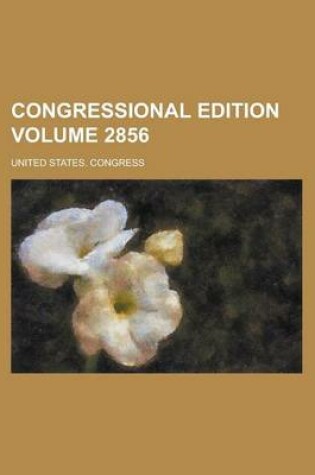 Cover of Congressional Edition Volume 2856