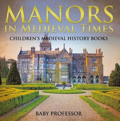 Book cover for Manors in Medieval Times-Children's Medieval History Books