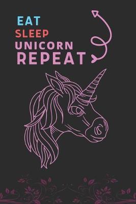 Cover of Eat Sleep Unicorn Repeat