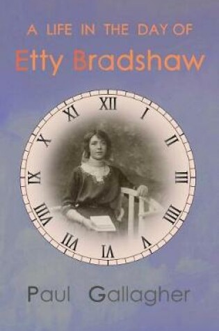 Cover of A Life in the Day of Etty Bradshaw