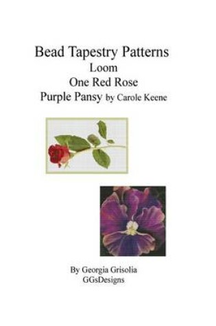 Cover of Bead Tapestry Patterns loom One Red Rose Purple Pansy by Carole Keene